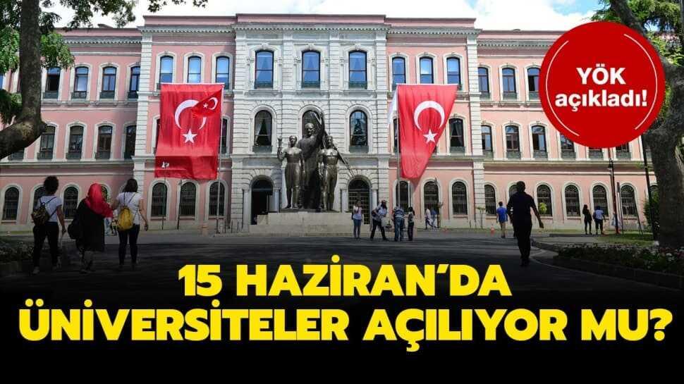 15 Haziran'da üniversiteler açılıyor mu" Üniversiteler ne zaman açılacak" İşte o tarih...