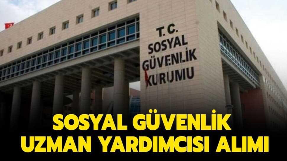 Sosyal Güvenlik Uzman Yardımcılığı başvuru şartları neler" Sosyal Güvenlik Uzman Yardımcılığı başvuruları ne zaman"