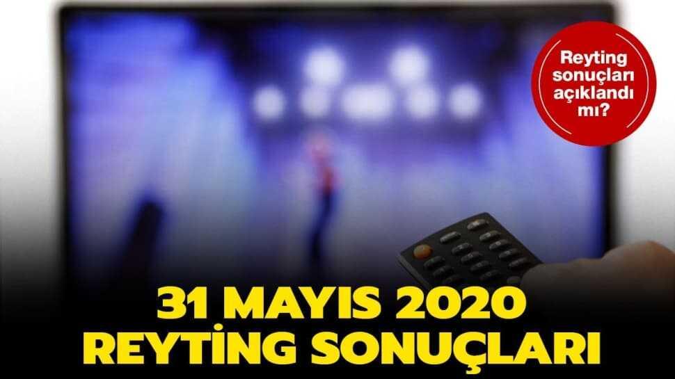 31 Mayıs 2020 reyting sonuçları açıklandı! 31 Mayıs reyting sıralaması sonuçları belli oldu mu"
