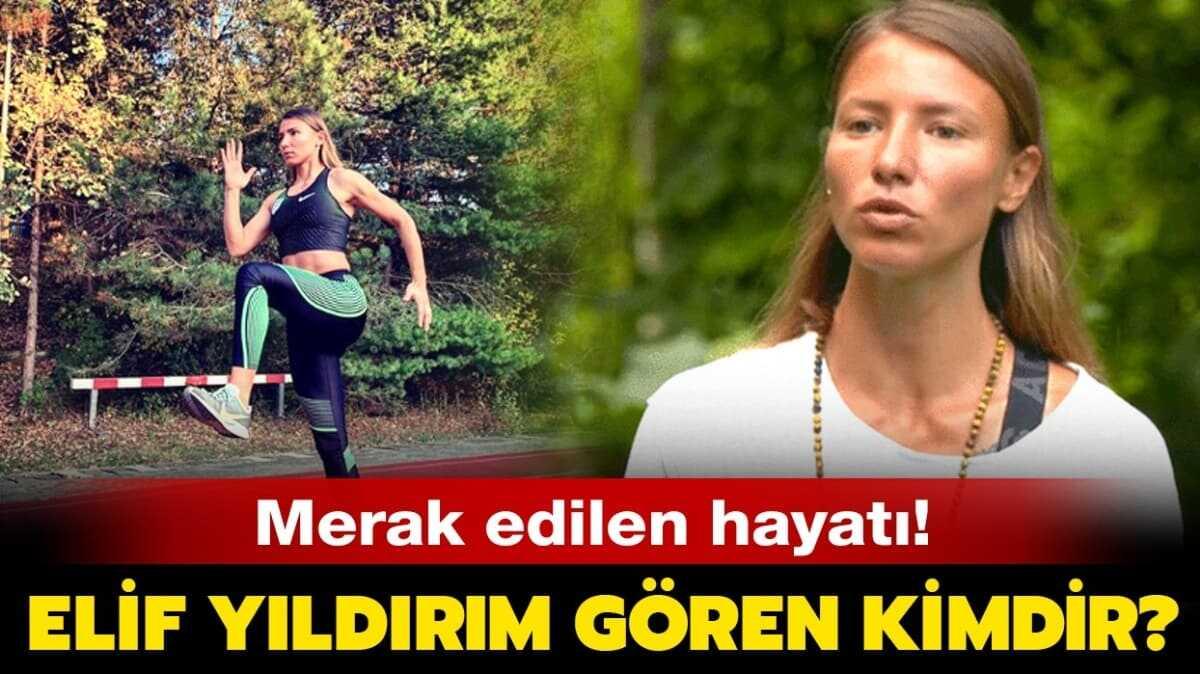 Elif Yldrm Gren hakknda merak edilenler...