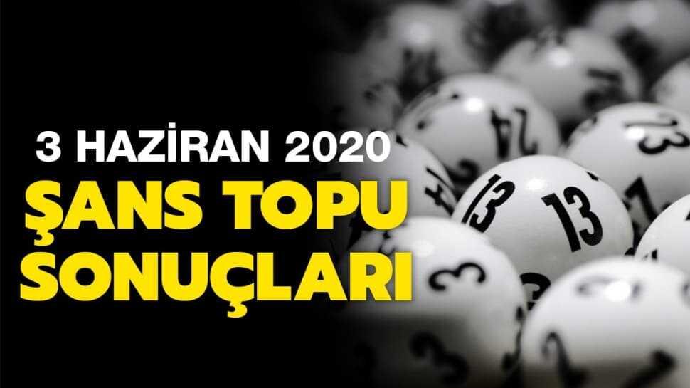 Şans Topu 3 Haziran 2020 sonuçları açıklandı