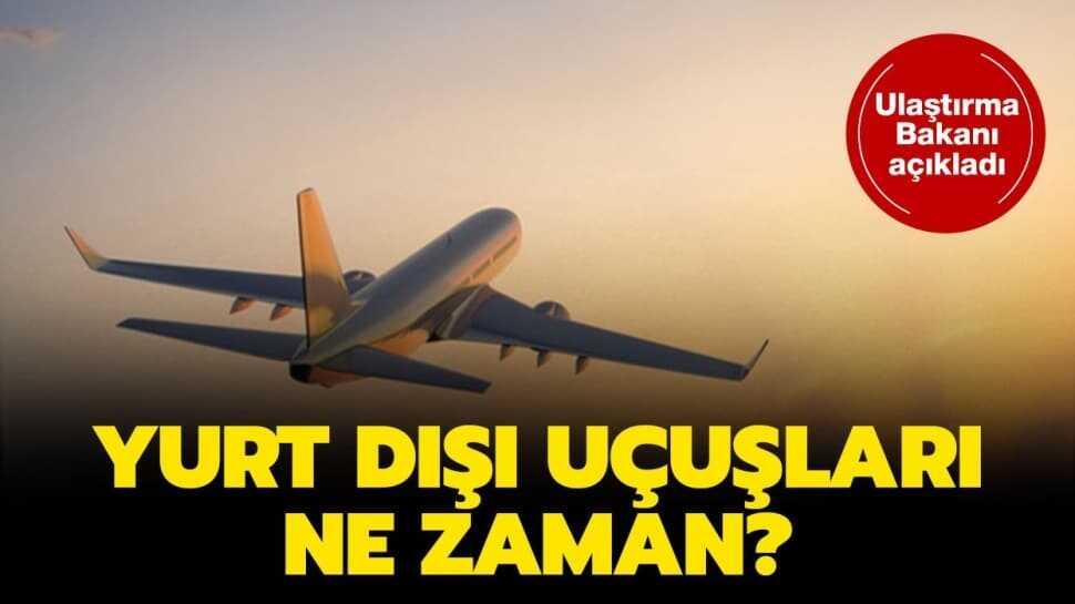 Yurt dışı uçuşlar için tarih verildi! Yurt dışı uçuşlar ne zaman başlıyor"