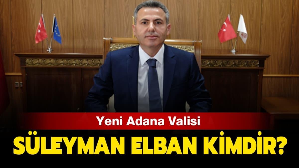 Sleyman Elban nereli, ka yanda" Adana Valisi Sleyman Elban kimdir" 