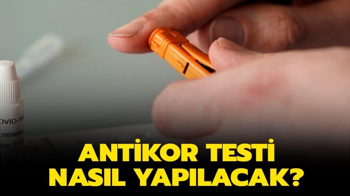 Antikor testi nedir ve nasl yaplr" 81 ilde antikor testi uygulanacak! 