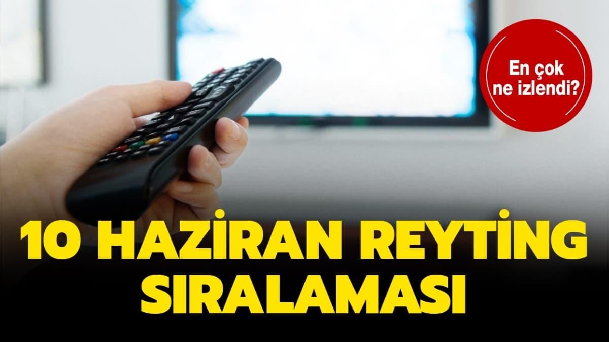 10 Haziran TV reyting sonular akland!