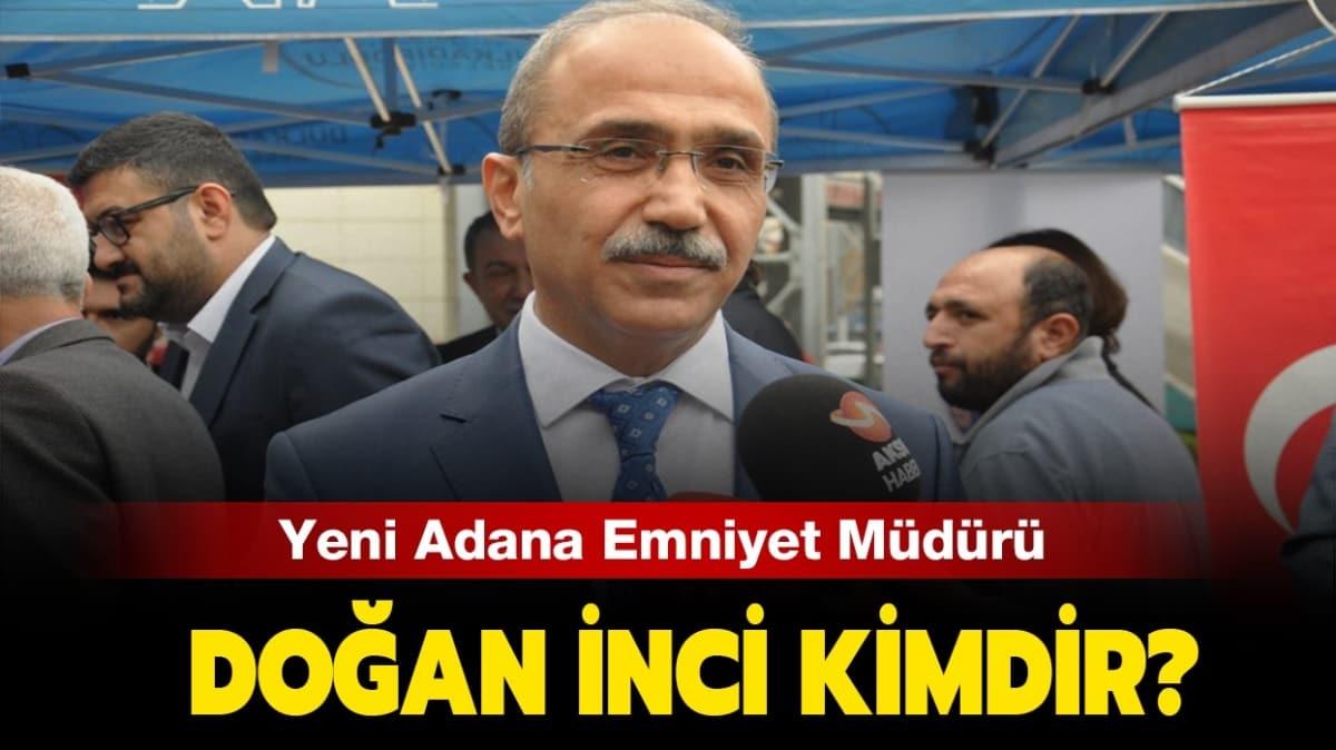 Adana l Emniyet Mdr Doan nci kimdir" Doan nci ka yanda ve nereli"