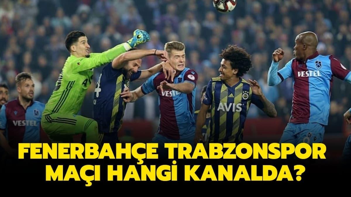 Fenerbahe Trabzonspor ma hangi kanalda" Fenerbahe Trabzonspor ma saat kata balayacak, ifresiz mi"