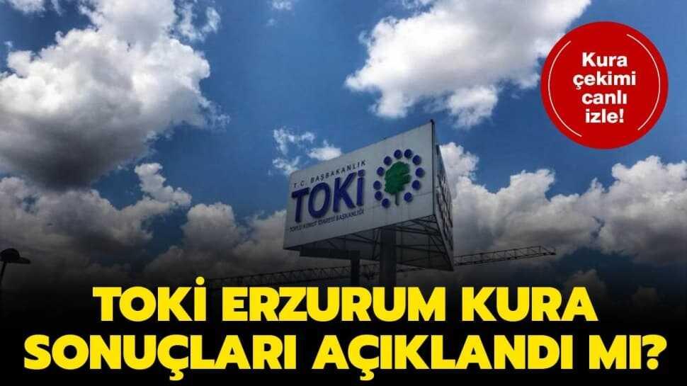 TOKİ Erzurum kura sonuçları isim listesi!