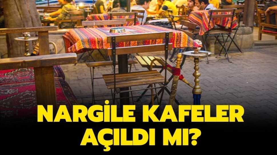 Nargile kafeler açıldı mı" Nargile kafeler ne zaman açılacak"