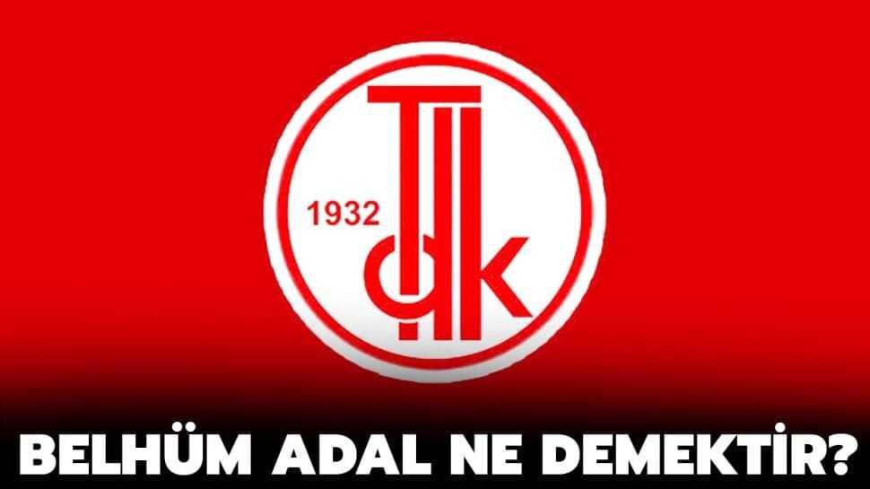 Belhüm Adal ne demek" Belhüm Adal nedir, ne anlama geliyor"