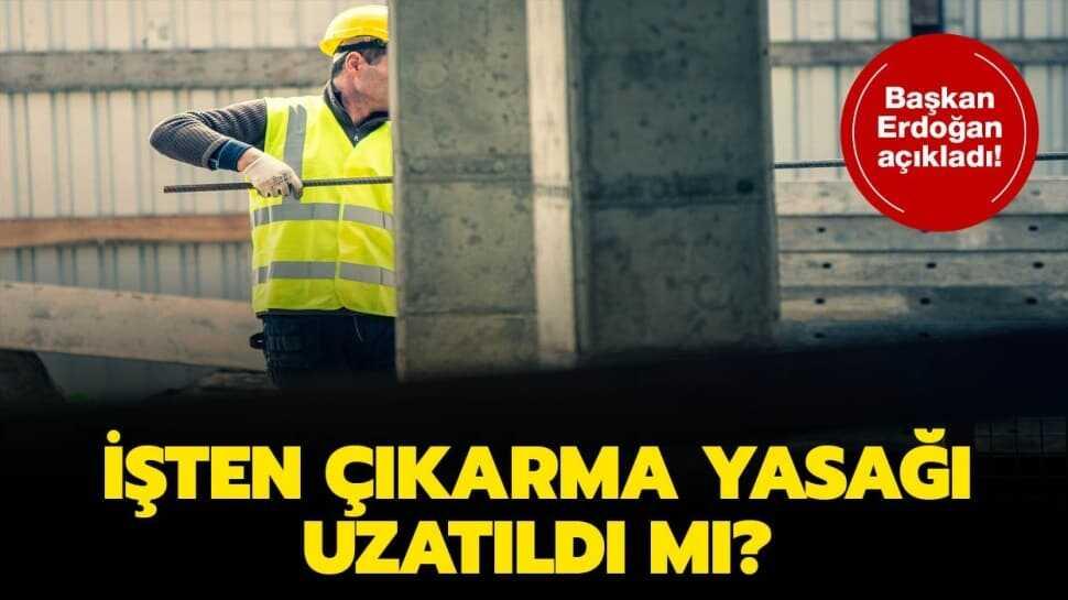 İşten çıkarma yasağı bitti mi"