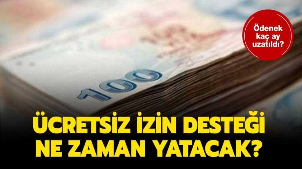 Ücretsiz izin ödeneği kaç ay uzatıldı"