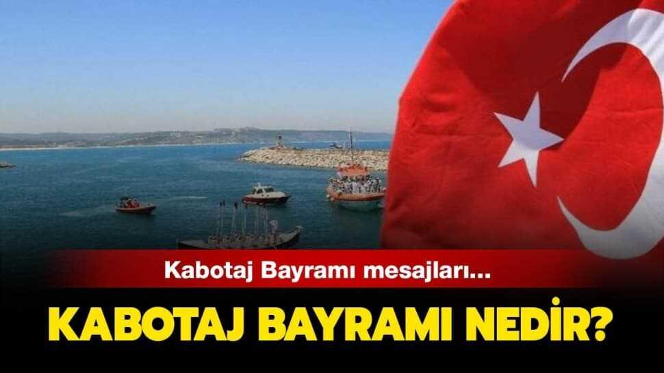 Kabotaj Bayramı en güzel kutlama mesajları nelerdir" Kabotaj Bayramı ne demek, tarihi nedir"