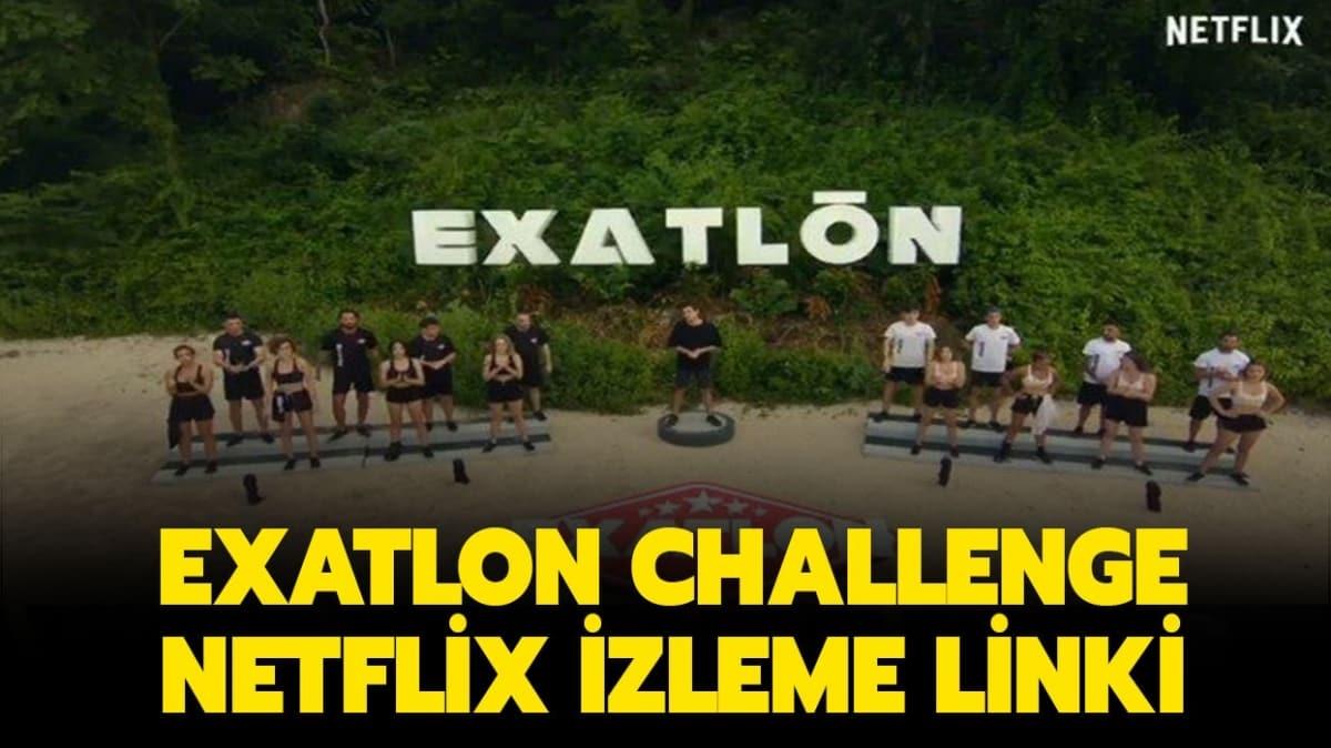 Exatlon Challenge 1. blm Netflix'te yaymland m" 