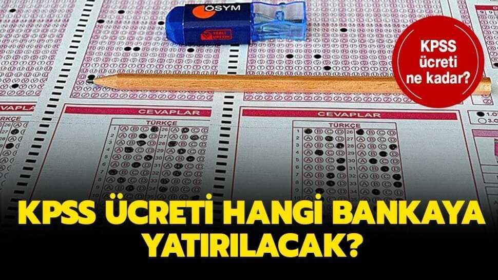 KPSS sınav başvuru ücreti ne kadar, kaç TL" 2020 KPSS ücreti hangi bankaya yatırılacak"