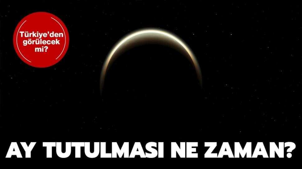 Ay tutulması Türkiye'den görülecek mi, saat kaçta"