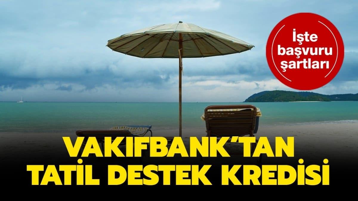 VakfBank tatil kredisi nasl alnr" 