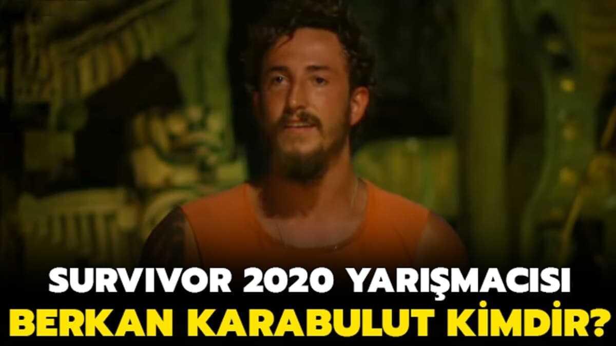 Survivor 2020 Berkan Karabulut kimdir, ka yanda" Survivor yarmacs Berkan Karabulut aslen nerelidir"