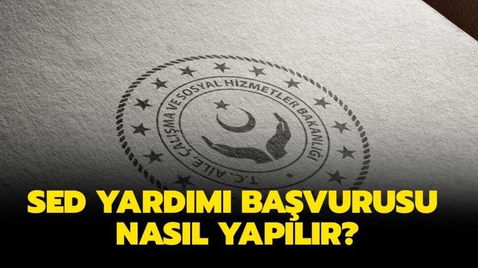 SED yardımı başvurusu nasıl yapılır" Sosyal Ekonomik Destek şartları neler"