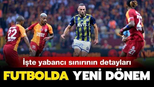 Futbolda yeni dönem başlıyor! İşte yabancı sınırının detayları