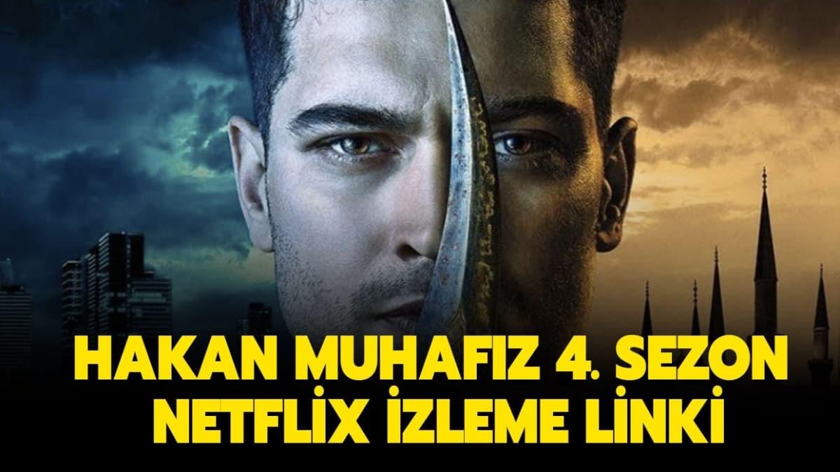 Hakan Muhafz 4. sezon Netflix'te nasl izlenir" Hakan Muhafz 4. sezon izleme linki burada