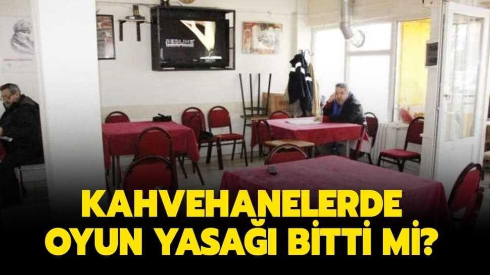 Kahvehanelerdeki yasakların son durumu...