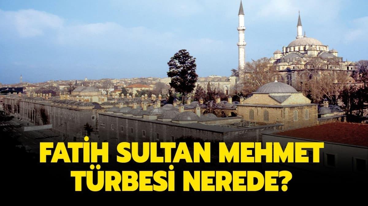 Fatih Sultan Mehmet Trbesi nerede"