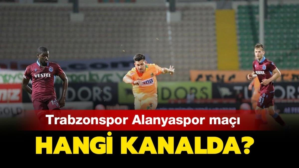 Trabzonspor Alanyaspor hangi kanalda yaynlanyor" lk yar balyor!