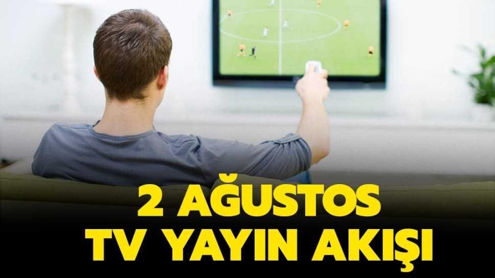 2 Ağustos yayın akışı