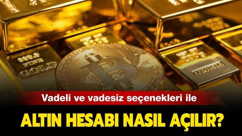 Altın hesabı nedir, hangi banka ne kadar altın hesabı açıyor"