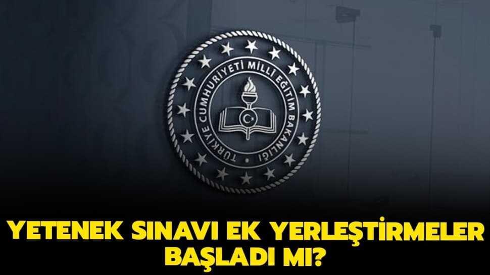 Yetenek Sınavı ek yerleştirmeler ne zaman yapılacak" MEB boş kontenjanları açıklandı mı"