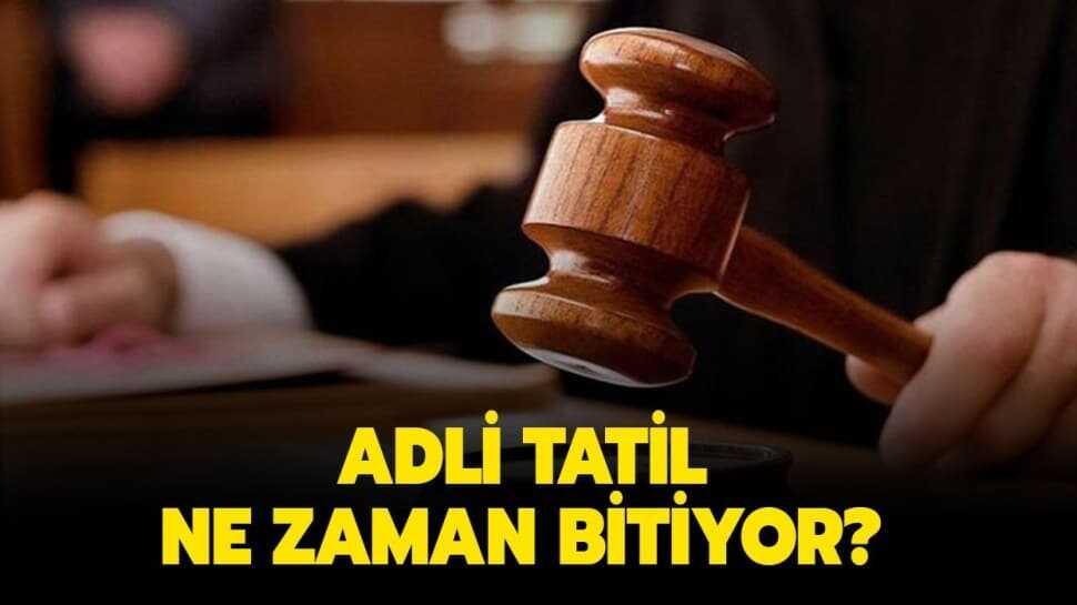 Adli tatil ne zaman bitiyor" Davalar ne zaman başlayacak"