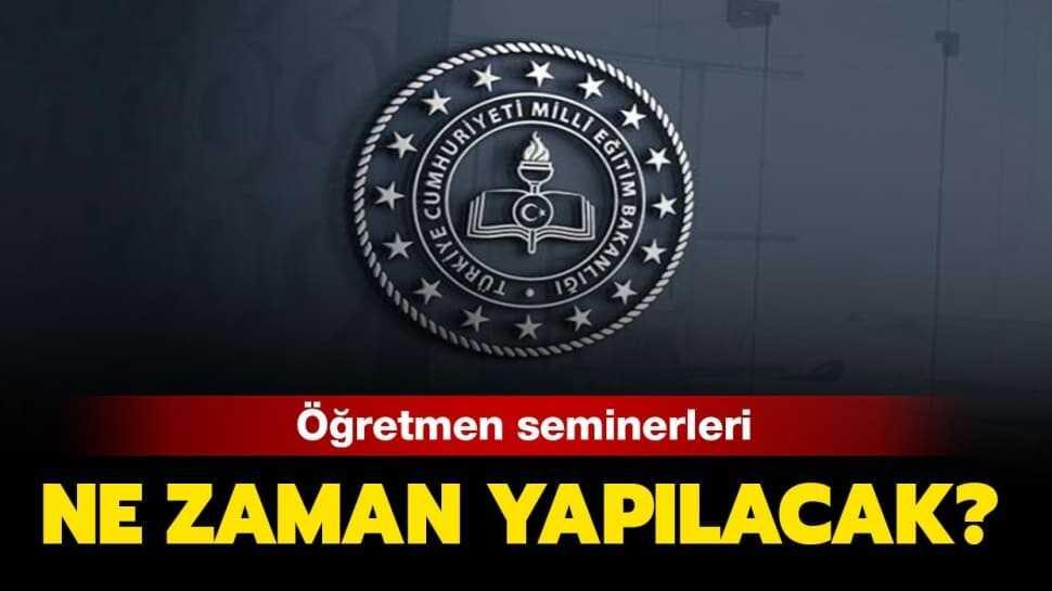 Öğretmen seminerleri ne zaman"