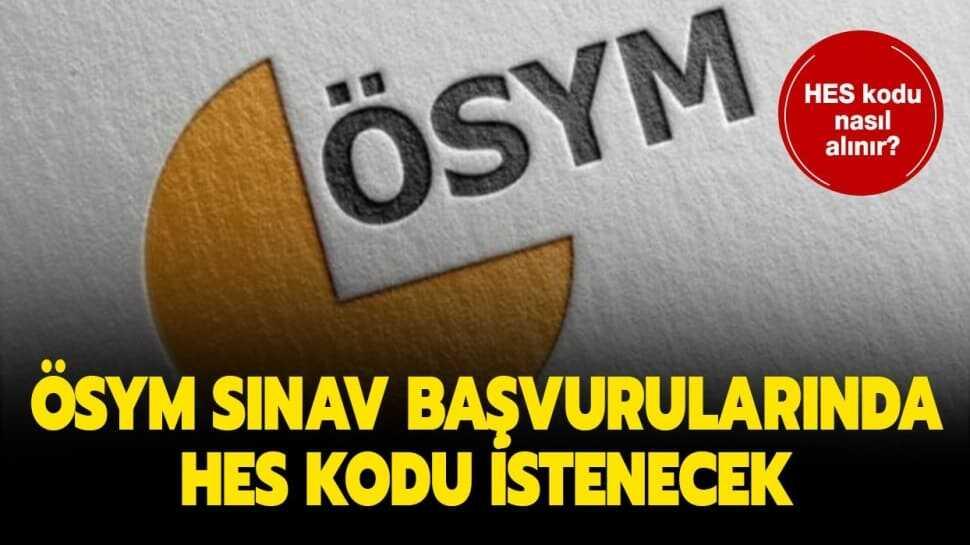 ÖSYM sınav başvurularında HES kodu istenecek!