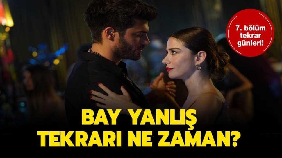 Bay Yanlış tekrarı ne zaman" Bay Yanlış 7. bölüm tekrarı hangi günler var"