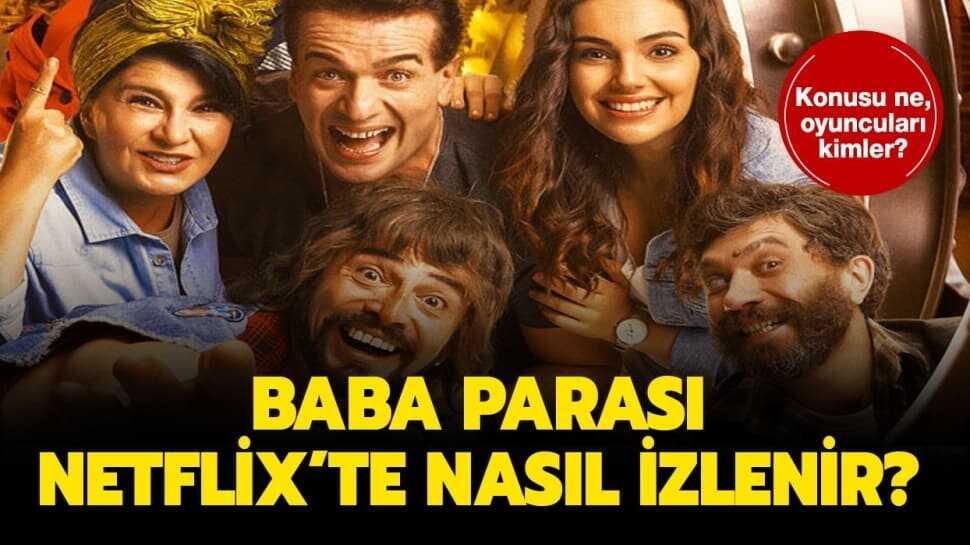 Baba Parası konusu nedir, oyuncuları kimler" Baba Parası Netflix'e geldi mi, nasıl izlenir"
