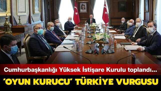 Cumhurba�kanl��� Y�ksek �sti�are Kurulu topland�... 'Oyun kurucu' T�rkiye vurgusu