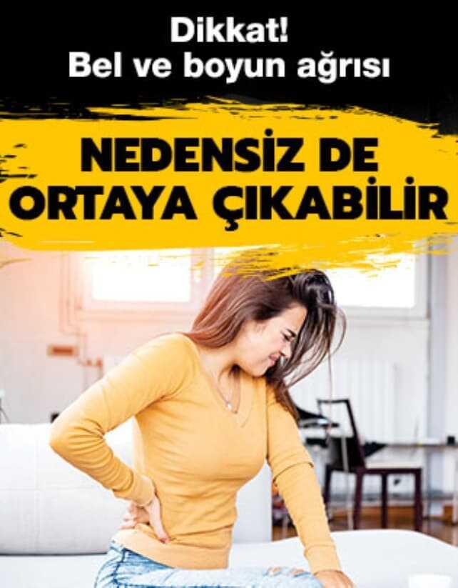 Bel ve boyun a�r�s� nedensiz de ortaya ��kabilir