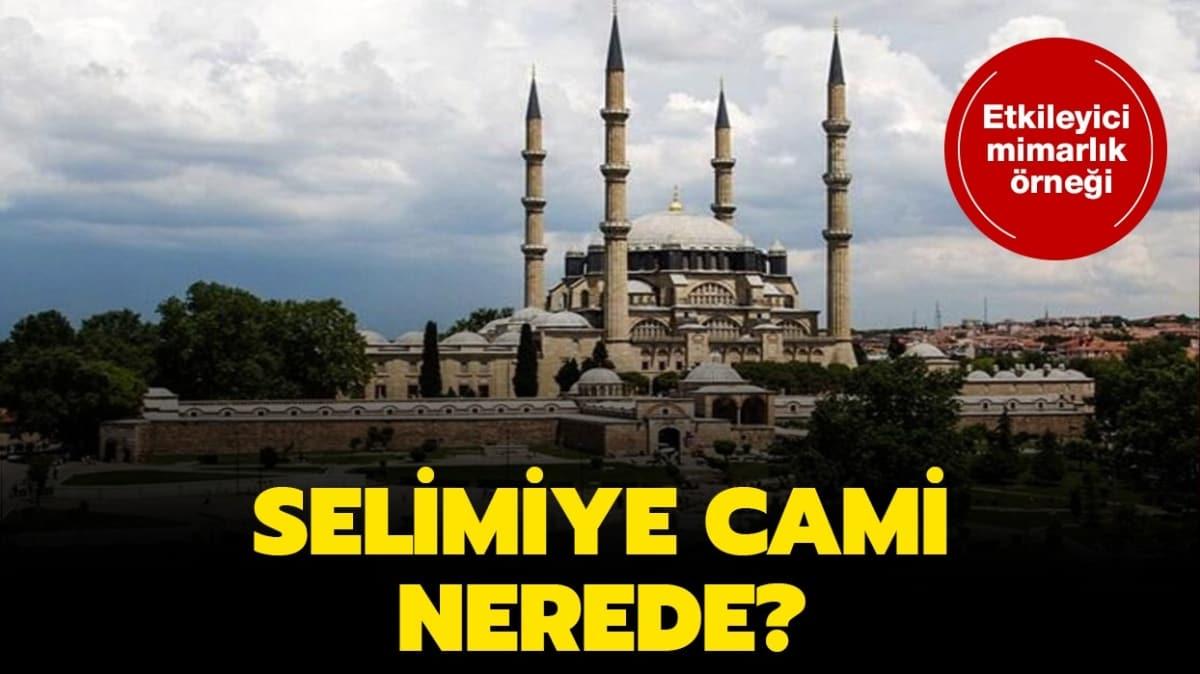 Selimiye Camii nerede" Selimiye Camii'ne nasl gidilir"