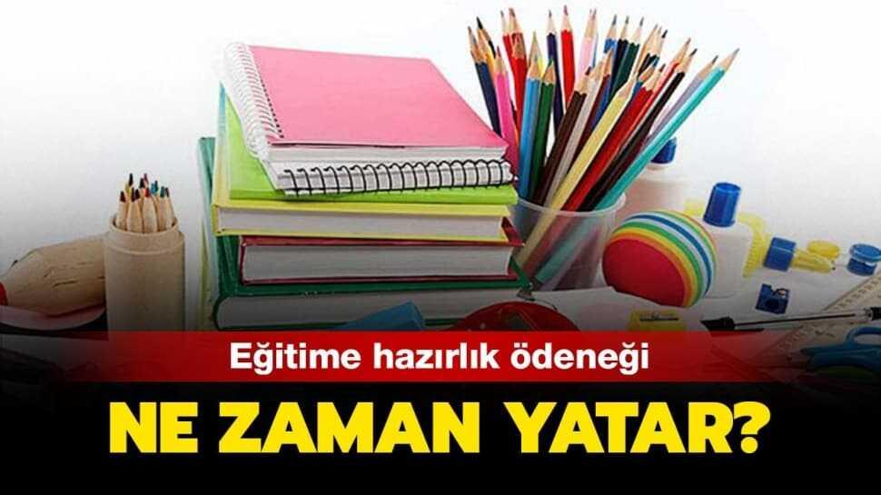 Eğitime hazırlık ödeneği ne zaman yatar"