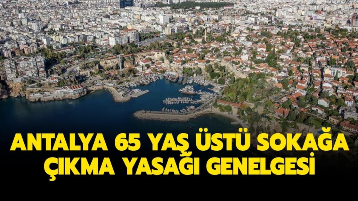 Antalya 65 ya st sokaa kma yasa saatleri belli oldu! Antalya 65 ya st sokaa kma yasa genelgesi 