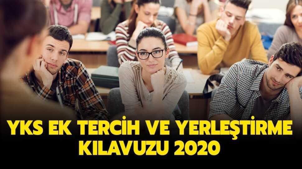 ÖSYM YKS üniversite ek tercih ve yerleştirme ne zaman yapılacak" YKS ek tercih kılavuzu 2020 yayında!