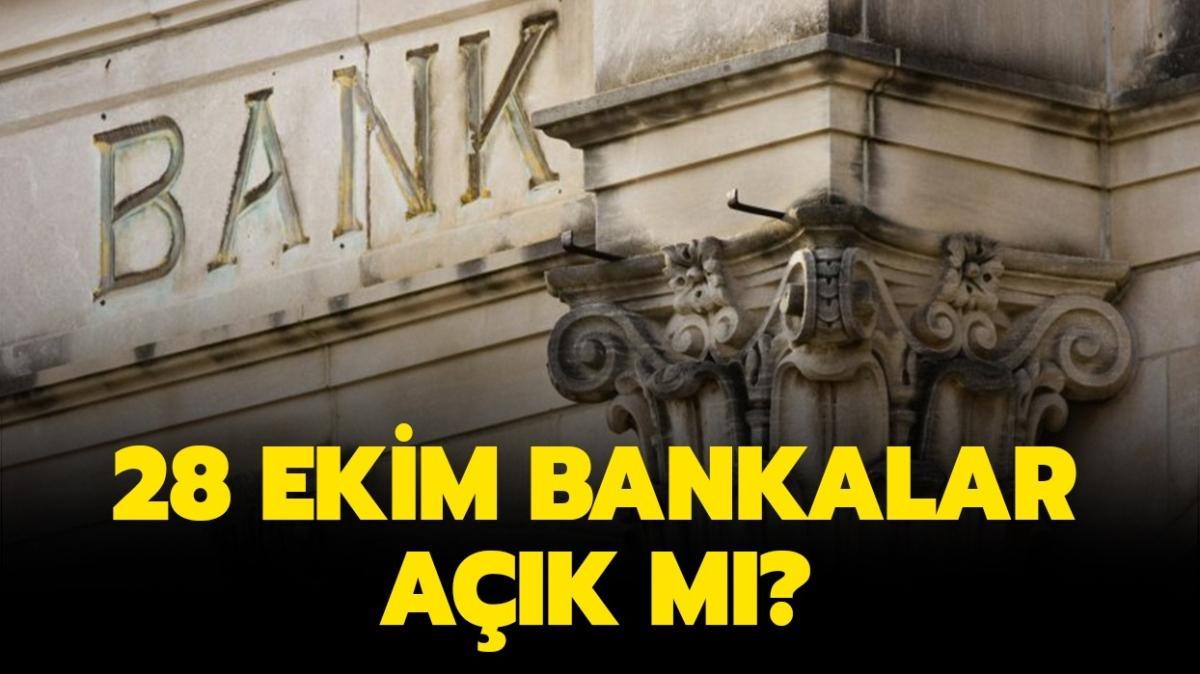 28 Ekim bankalar ak m, kapal m" Bugn bankalar tatil mi" 