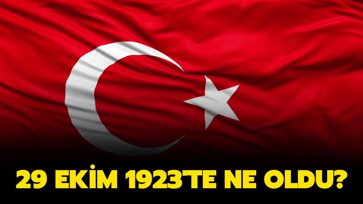 29 Ekim Cumhuriyet Bayram anlam ve nemi nedir" 29 Ekim 1923'te ne oldu"