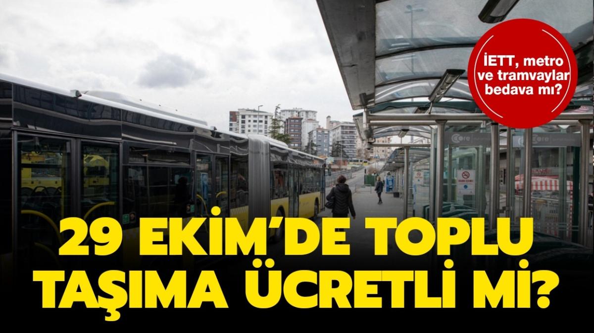 29 Ekim'de toplu tama bedava m" Bugn ETT, tramvay, metro ve metrobsler cretsiz mi olacak" 