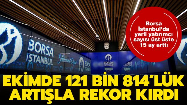 Borsa stanbul'da yerli yatrmc says st ste 15 ay artt: Ekimde 121 bin 814'lk artla rekor krd