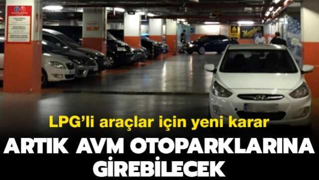 LPG'li araçlar için karar: Artık AVM otoparklarına girebilecek