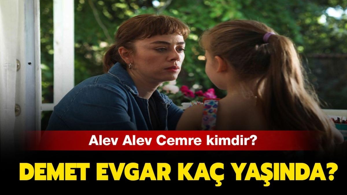 Alev Alev Cemre kimdir" Alev Alev'in Cemre'si Demet Evgar nereli, kaç yaşında, hangi dizilerde oynadı" 