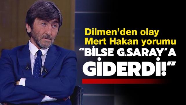 Rdvan Dilmen: Mert Hakan bilse Galatasaray'a giderdi