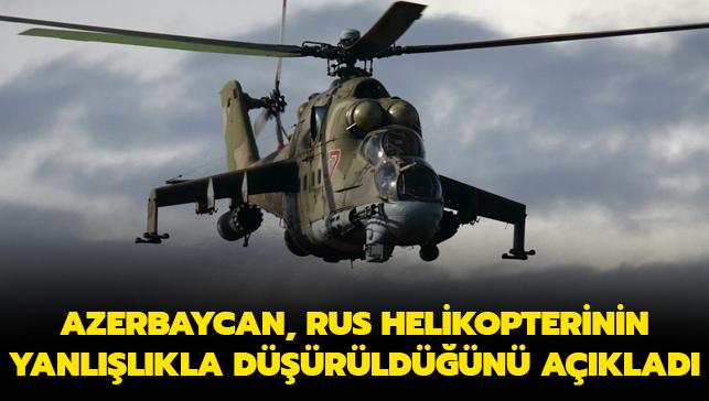 Azerbaycan, Rusya'ya ait askeri helikopterin yanllkla drldn aklad